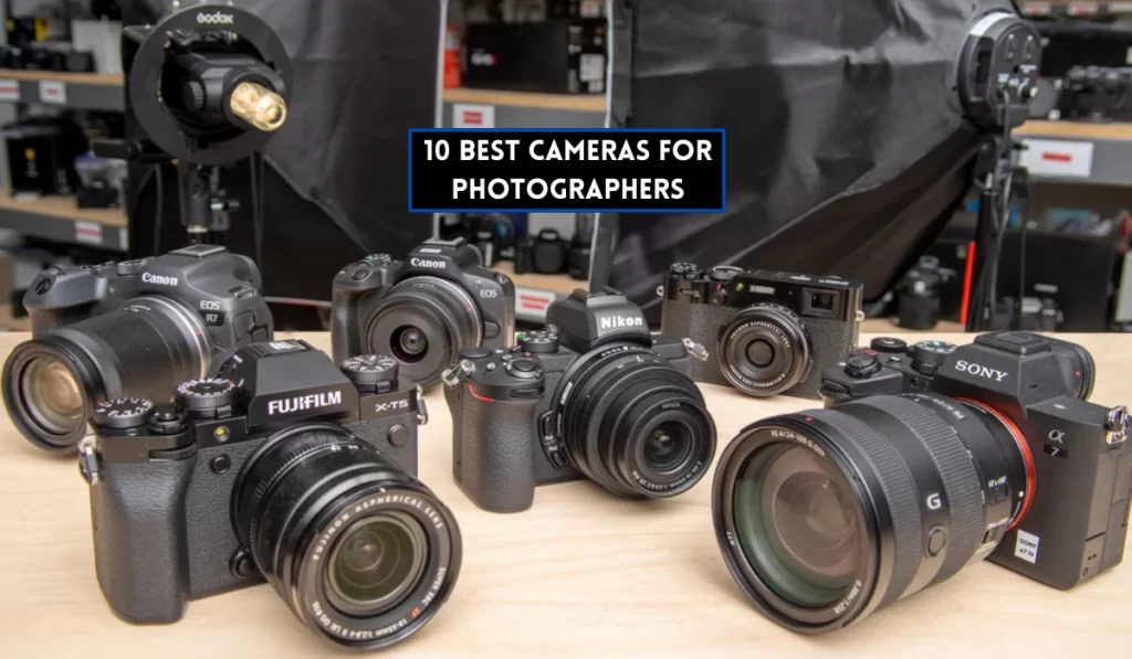 10 Best Cameras for Photographers