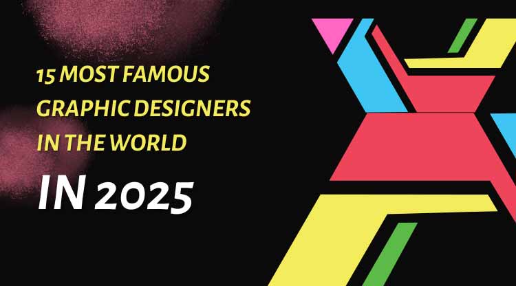 Most Famous Graphic Designers in the World